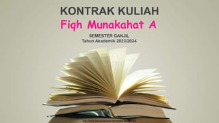 http://www.free-powerpoint-templates-design.com
KONTRAK KULIAH
SEMESTER GANJIL
Tahun Akademik 2023/2024
Fiqh Munakahat A
 