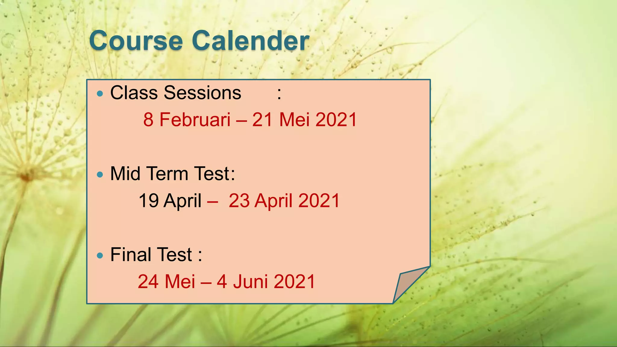 BUSINESS ENGLISH
Administrasi Perpajakan (2019)
 Class Sessions :
8 Februari – 21 Mei 2021
 Mid Term Test:
19 April – 23 April 2021
 Final Test :
24 Mei – 4 Juni 2021
Course Calender
 
