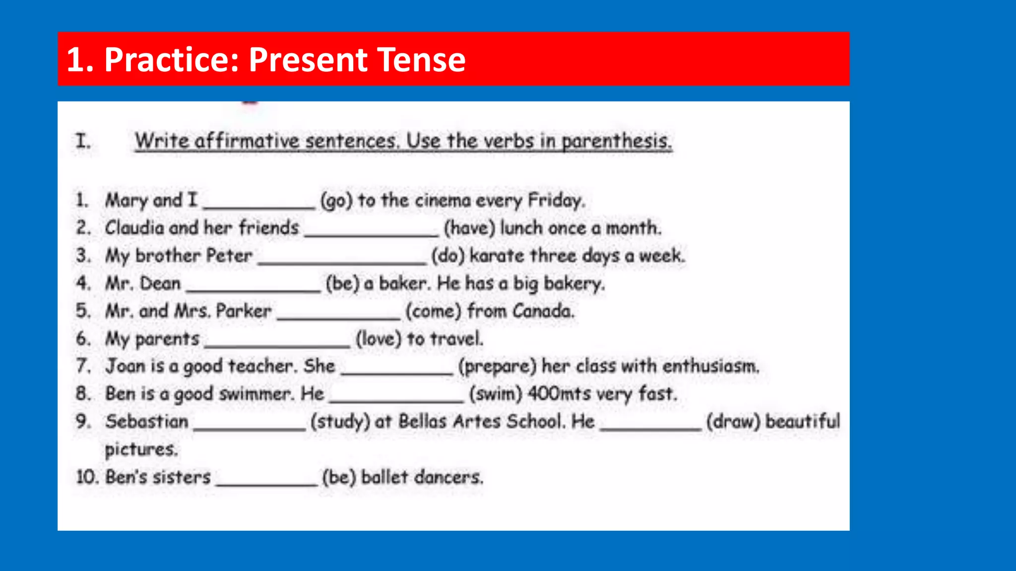 1. Practice: Present Tense
 