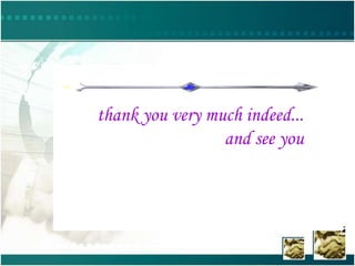 thank you very much indeed...
and see you
 