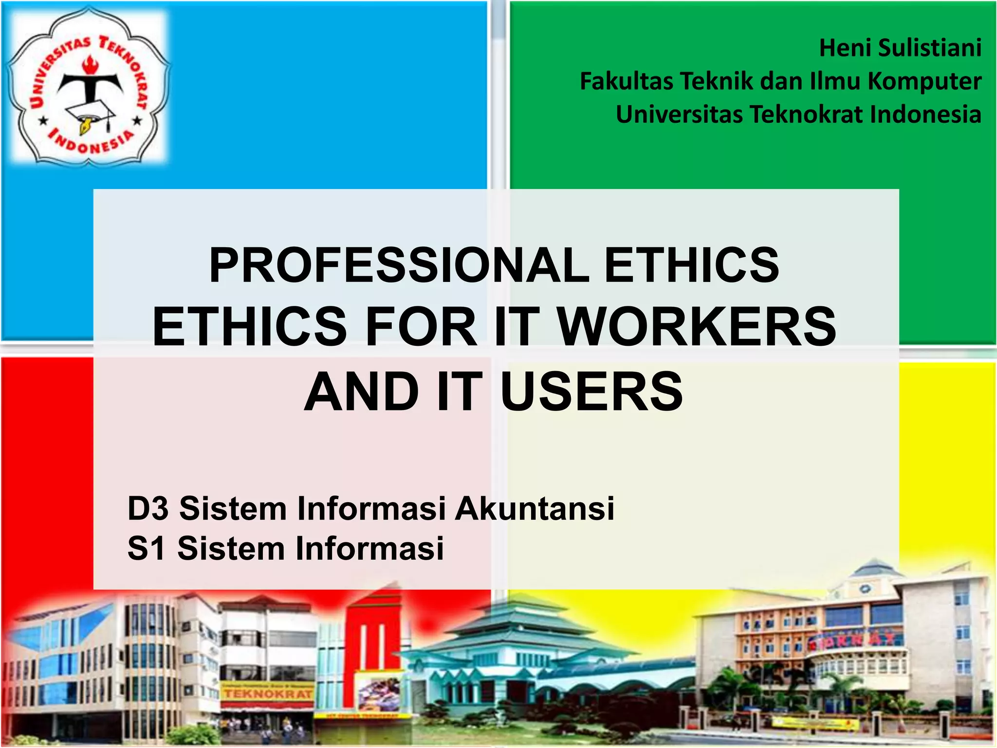 PROFESSIONAL ETHICS, ETHICS FOR IT WORKERS AND IT USERS | PPT