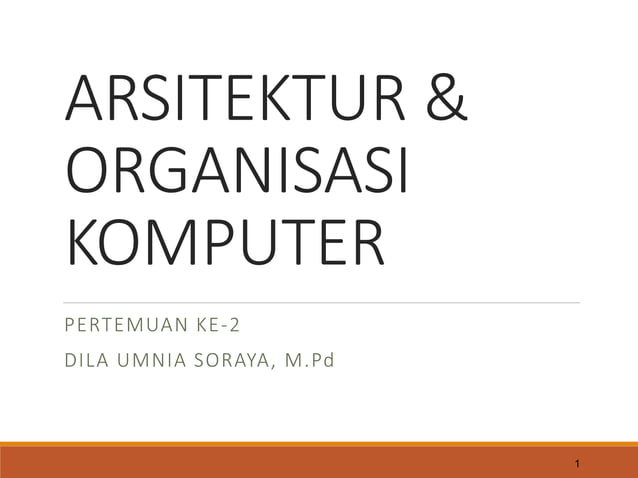 Pertemuan 2 - Organisasi dan Arsitektur Komputer.ppt