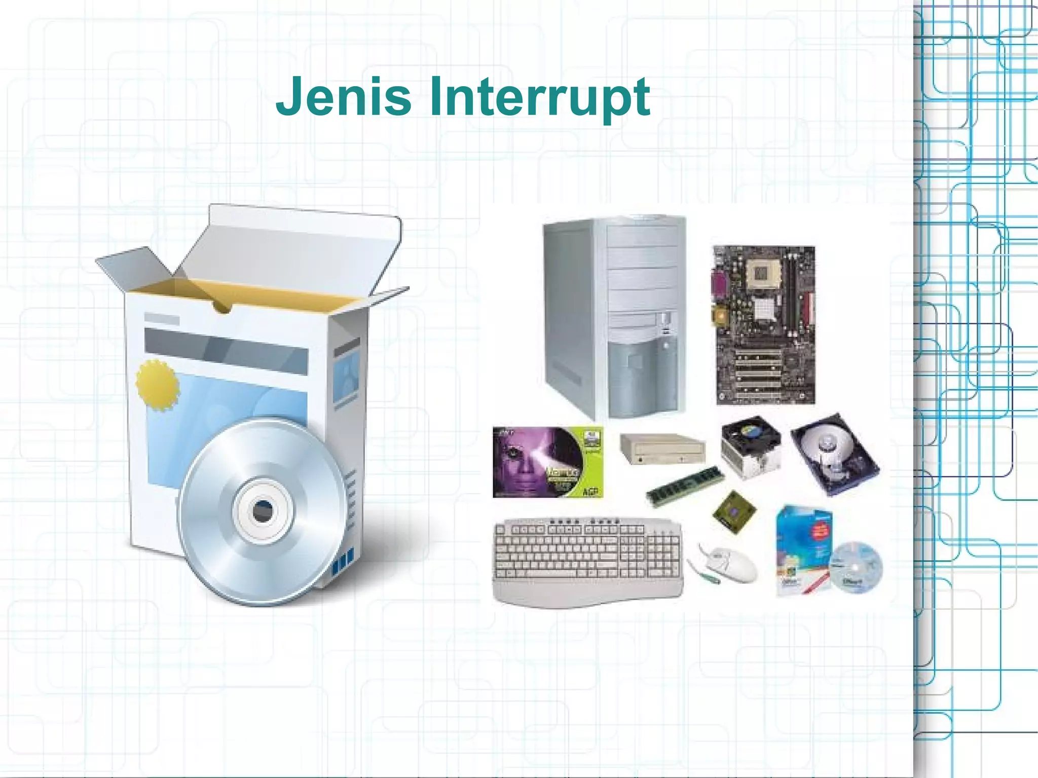 Jenis Interrupt
 