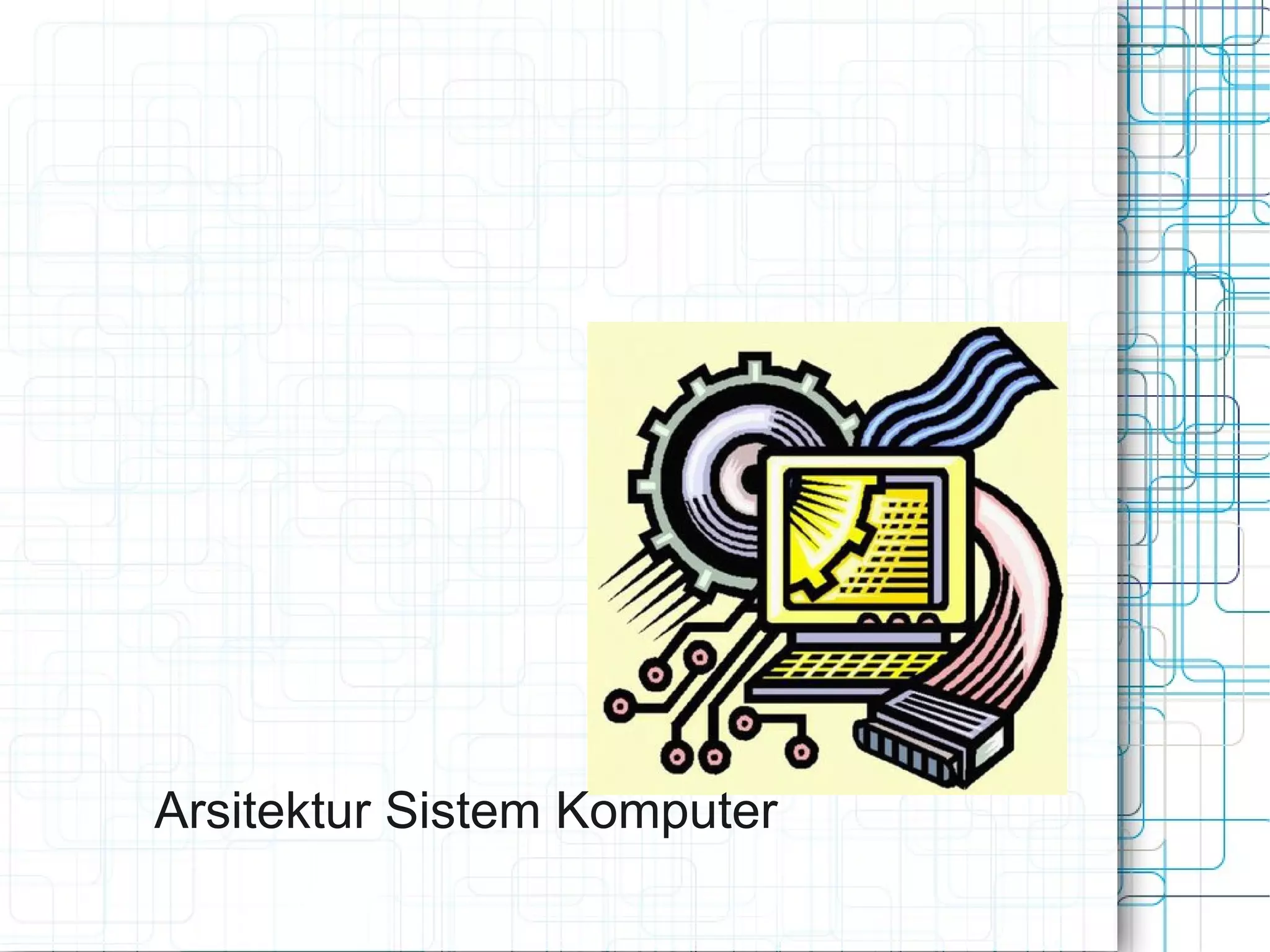Arsitektur Sistem Komputer
 