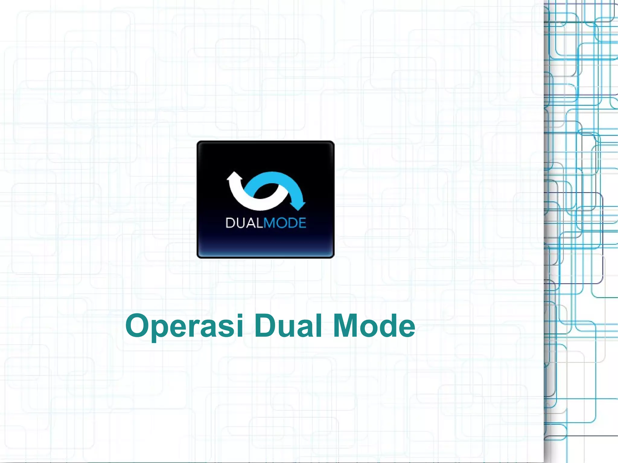 Operasi Dual Mode
 