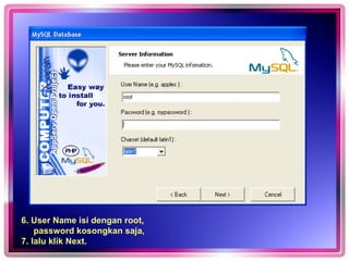 6. User Name isi dengan root,  password kosongkan saja,  7. lalu klik Next. 