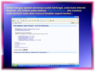 Untuk menguji apakah servernya sudah berfungsi, anda buka Internet Explorer, lalu ketikan pada address  http://localhost  , Jika instalasi anda berhasil maka akan muncul tampilan seperti berikut : 