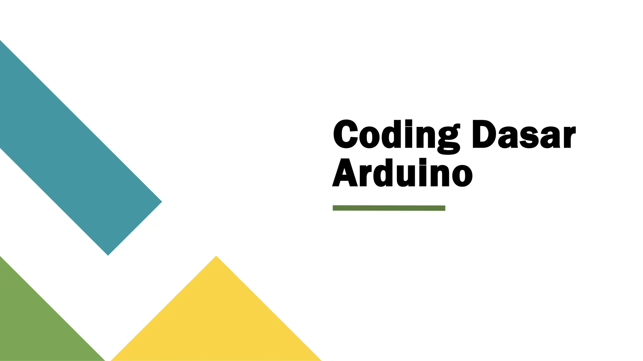 Coding Dasar
Arduino
 