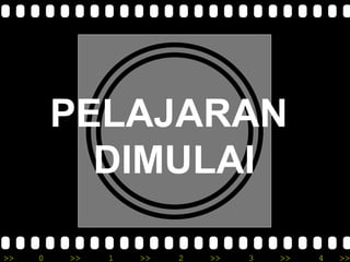 >> 0 >> 1 >> 2 >> 3 >> 4 >>
PELAJARAN
DIMULAI
 