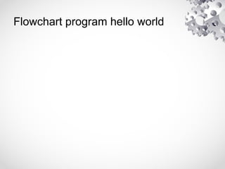 Flowchart program hello world
 