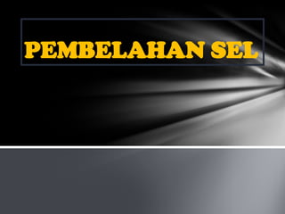 PEMBELAHAN SEL  