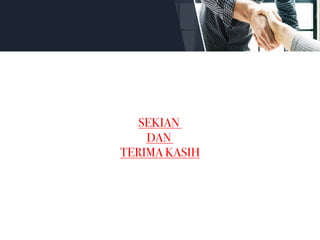 SEKIAN
DAN
TERIMA KASIH
 
