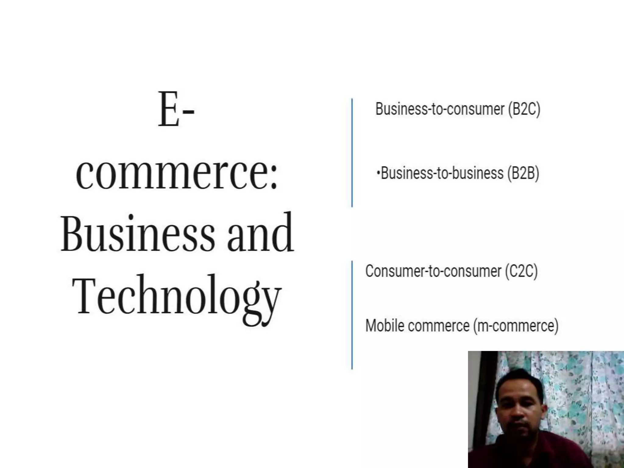 Management Information Systems
•Types of e-commerce
•Business-to-consumer (B2C)
•Business-to-business (B2B)
•Consumer-to-consumer (C2C)
•Mobile commerce (m-commerce)
E-commerce: Business and Technology
CHAPTER 2: E-COMMERCE: DIGITAL MARKETS, DIGITAL GOODS
© Prentice Hall 2011
7
 
