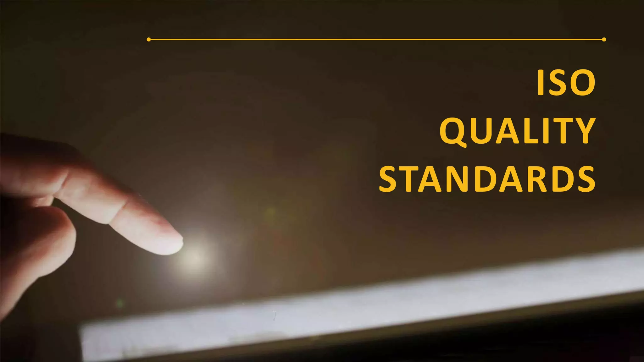 ISO
QUALITY
STANDARDS
 