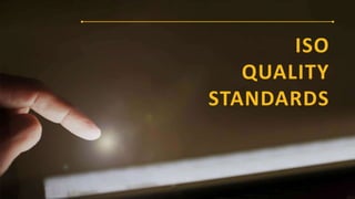 ISO
QUALITY
STANDARDS
 