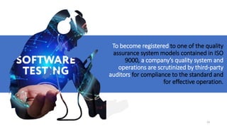 To become registered to one of the quality
assurance system models contained in ISO
9000, a company’s quality system and
operations are scrutinized by third-party
auditors for compliance to the standard and
for effective operation.
23
 