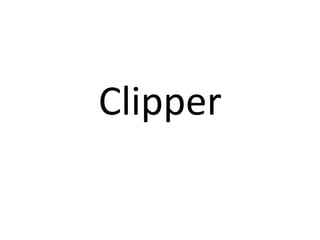Clipper
 