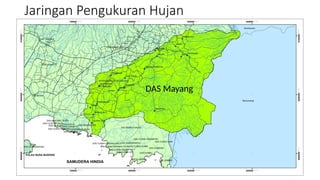 Jaringan Pengukuran Hujan
DAS Mayang
 