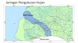 Jaringan Pengukuran Hujan
DAS Mujur
 