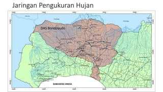Jaringan Pengukuran Hujan
DAS Bondoyudo
 