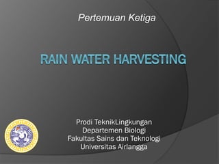 Prodi TeknikLingkungan
Departemen Biologi
Fakultas Sains dan Teknologi
Universitas Airlangga
Pertemuan Ketiga
 