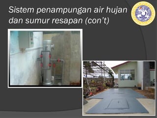 Sistem penampungan air hujan
dan sumur resapan (ǲ’t)
 