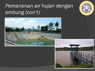 Pemanenan air hujan dengan
embung (ǲ’t)
 