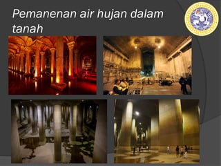 Pemanenan air hujan dalam
tanah
 