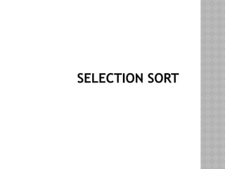 SELECTION SORT
 