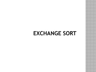 EXCHANGE SORT
 