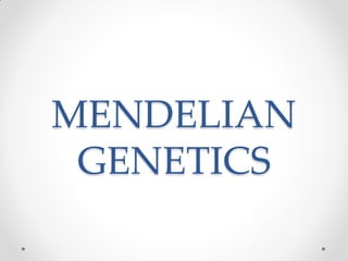 MENDELIAN GENETICS  