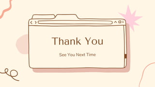 Thank You
See You Next Time
 
