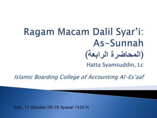 Hatta Syamsuddin, Lc
Islamic Boarding College of Accounting Al-Es’aaf
Solo, 15 Oktober 09/26 Syawal 1430 H
 