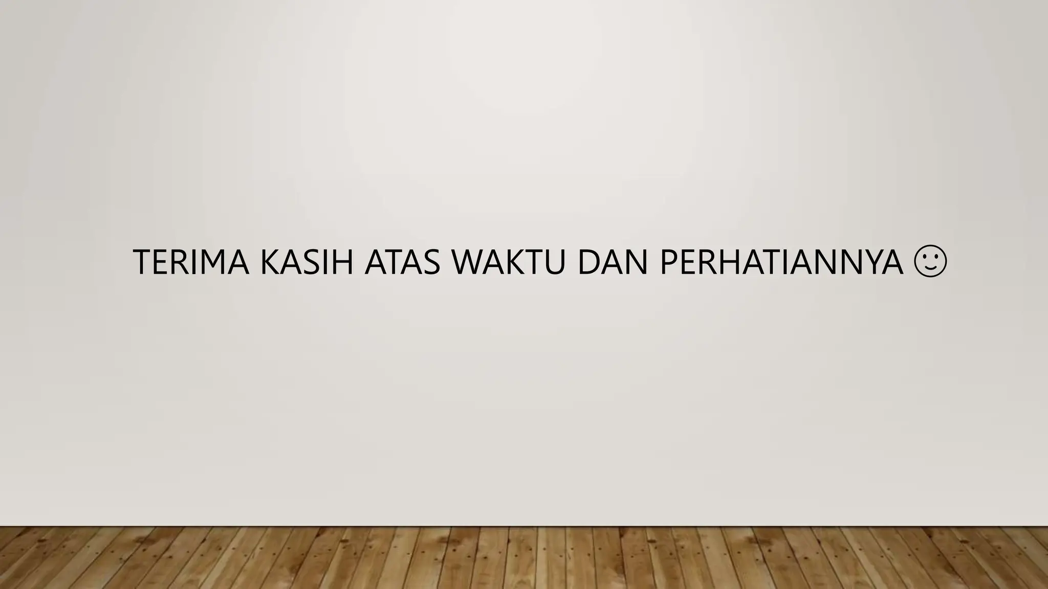 TERIMA KASIH ATAS WAKTU DAN PERHATIANNYA 🙂
 