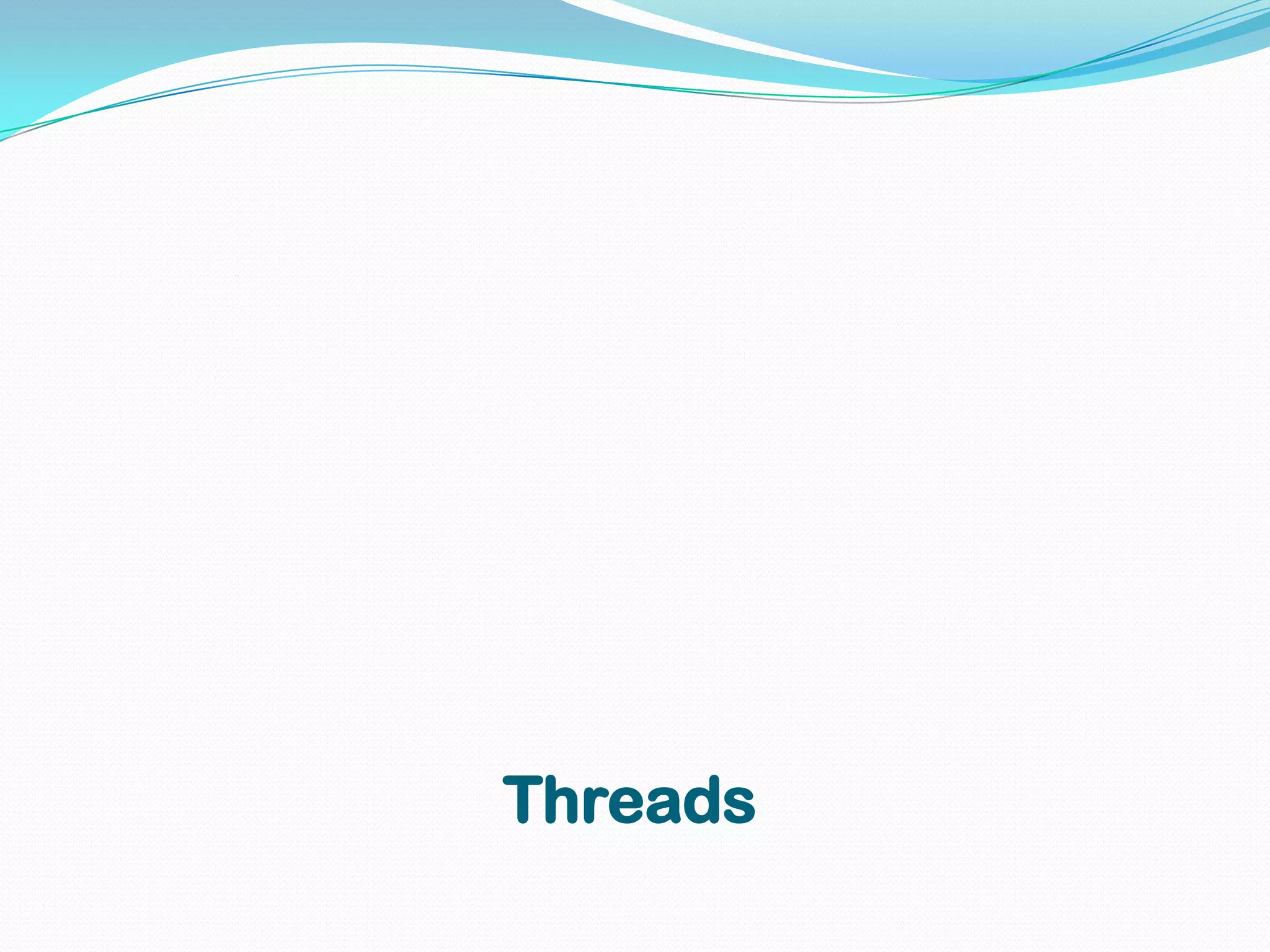 Threads
 