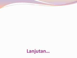 Lanjutan…
 