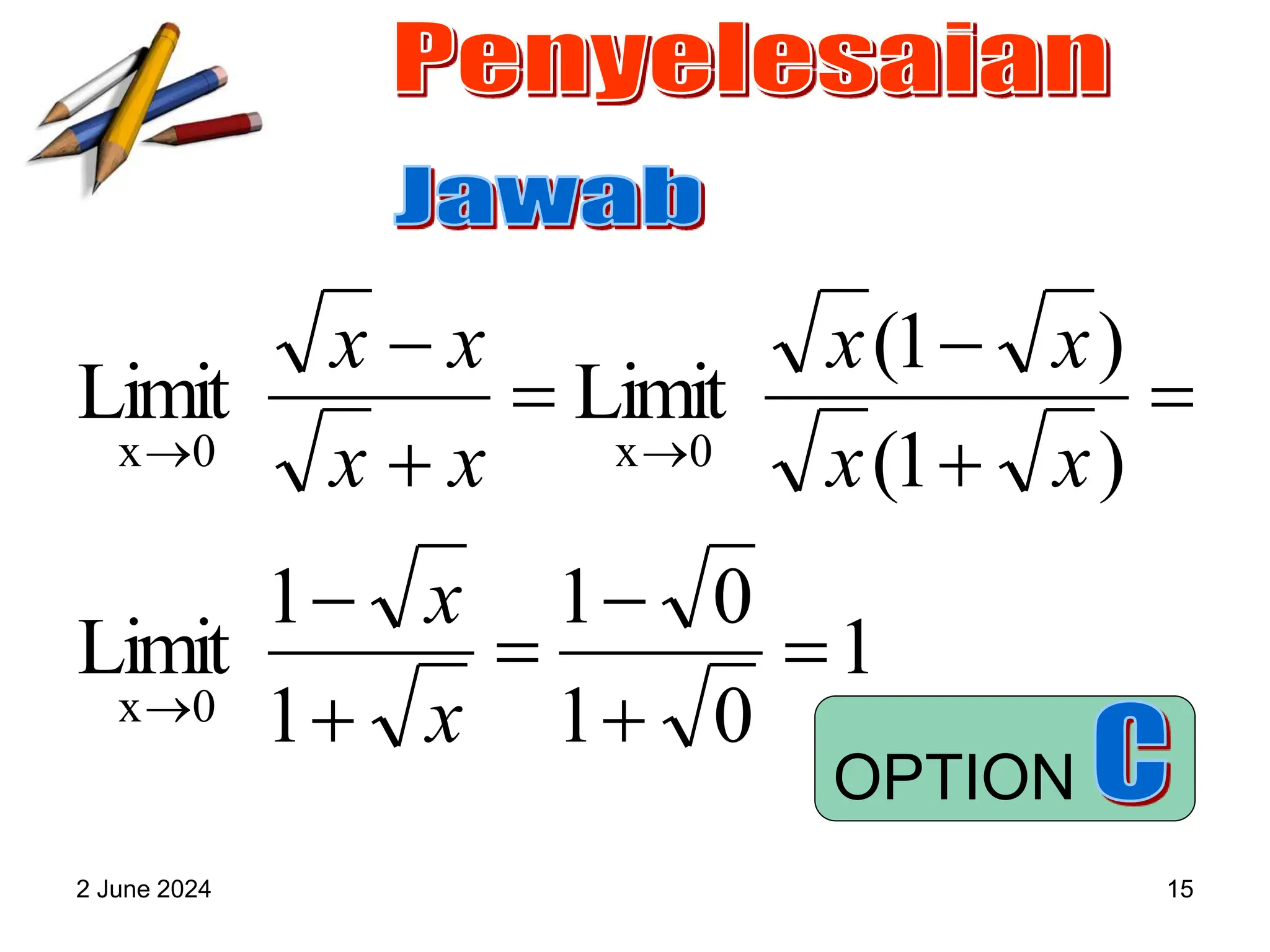 2 June 2024 15
1
0
1
0
1
1
1
Limit
)
1
(
)
1
(
Limit
Limit
0
x
0
x
0
x















x
x
x
x
x
x
x
x
x
x
OPTION
 