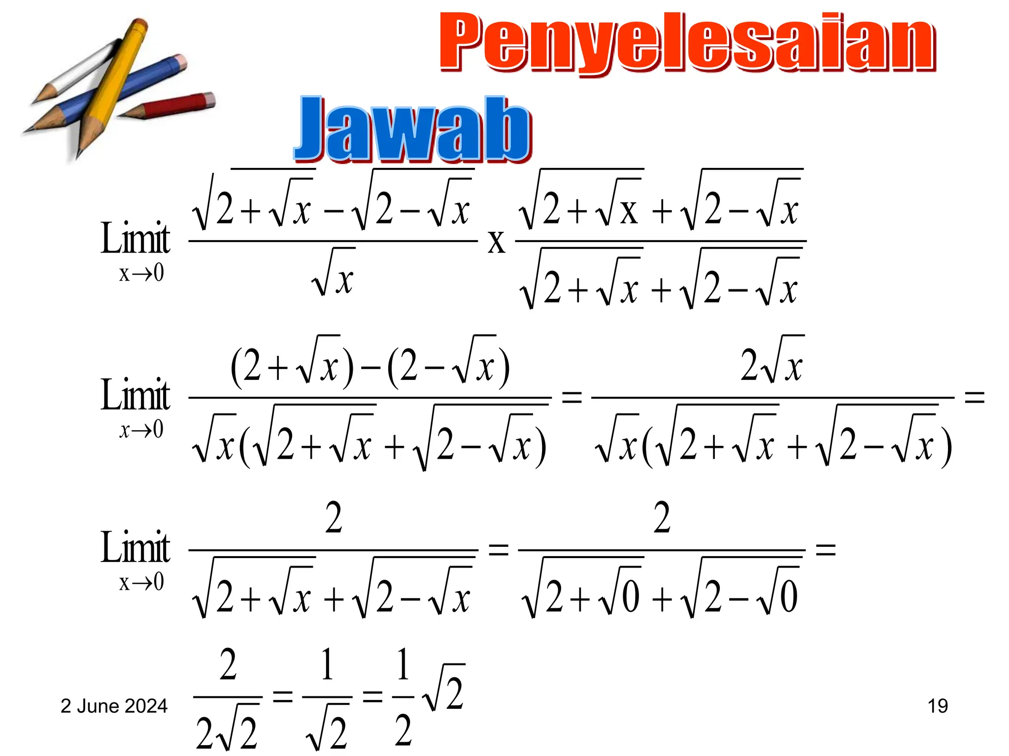 2 June 2024 19
2
2
1
2
1
2
2
2
0
2
0
2
2
2
2
2
Limit
)
2
2
(
2
)
2
2
(
)
2
(
)
2
(
Limit
2
2
2
x
2
x
2
2
Limit
0
x
0
0
x

































x
x
x
x
x
x
x
x
x
x
x
x
x
x
x
x
x
x
 