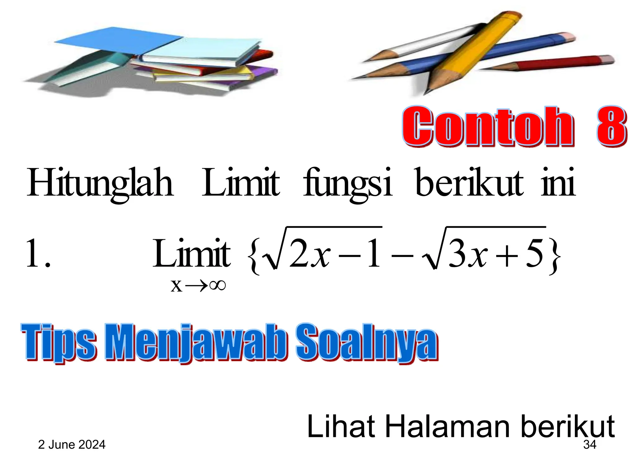 2 June 2024 34
}
5
3
1
2
{
Limit
1.
ini
berikut
fungsi
Limit
Hitunglah
x





x
x
Lihat Halaman berikut
 