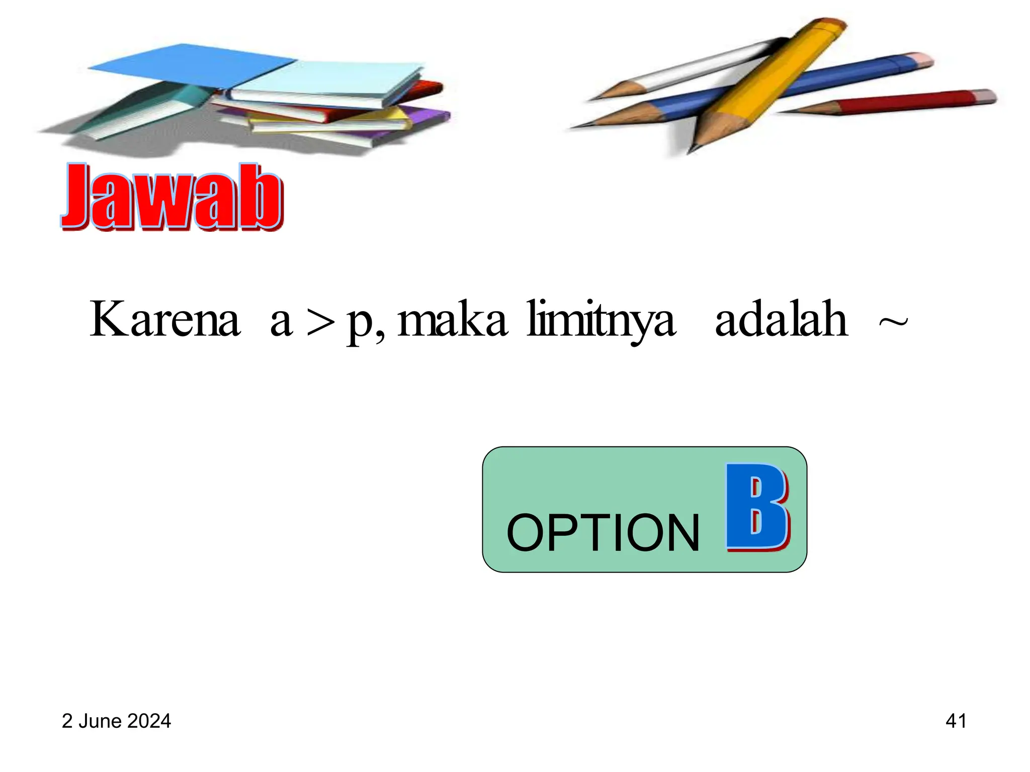 2 June 2024 41
~
adalah
limitnya
maka
p,
a
Karena 
OPTION
 