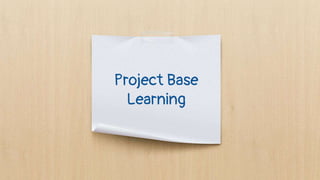Project Base
Learning
 