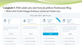  Langkah 5: Pilih salah satu dari banyak pilihan Pembuatan Blog
 Mulai dari Gratis hingga berbayar untuk per bulan nya.
 