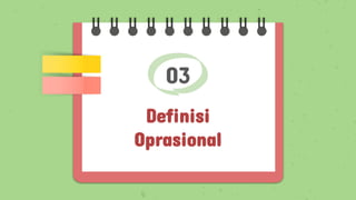 Definisi
Oprasional
03
 