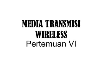 MEDIA TRANSMISI WIRELESS ,[object Object]