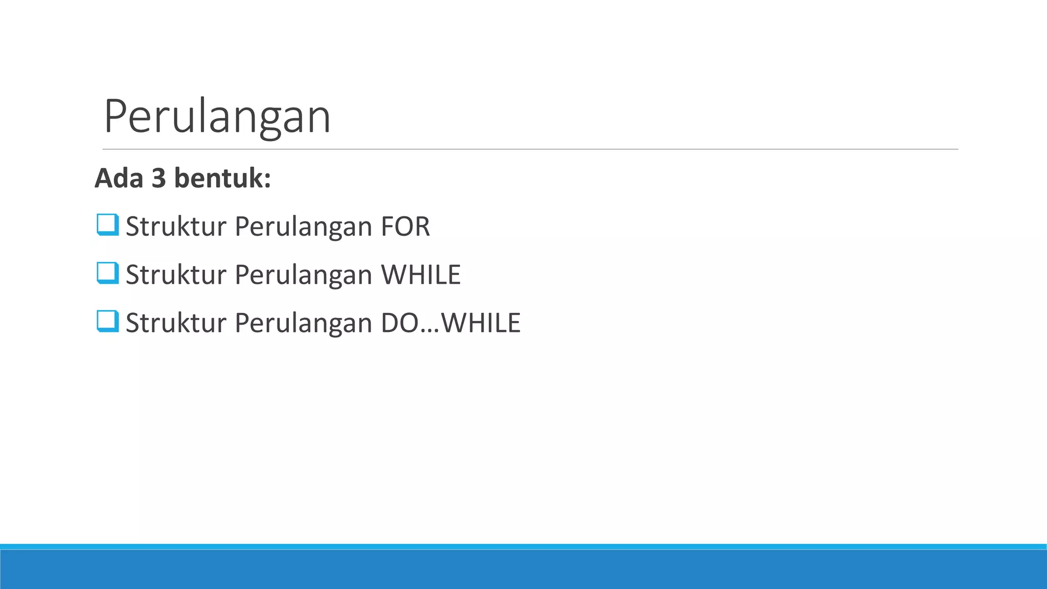 Pertemuan 6 - Struktur Perulangan | PPT