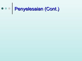 Penyelesaian (Cont.)

 