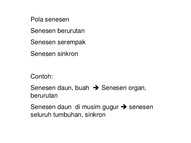 Pola senesenSenesen berurutanSenesen serempakSenesen sinkronContoh:Senesen daun, buah Senesen organ,berurutanSenesen dau...