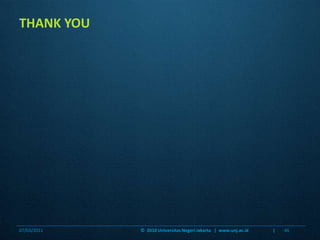THANK YOU07/03/2011©  2010 Universitas Negeri Jakarta   |  www.unj.ac.id                      |46