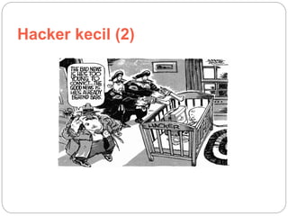 Hacker kecil (2)
 