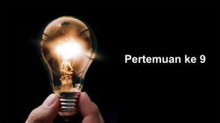 Pertemuan ke 9
 